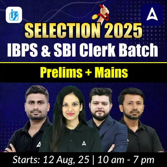 Selection 2025 IBPS & SBI Clerk Batch | Prelims + Mains | Based on New Pattern | Online Live Classes by Adda 247