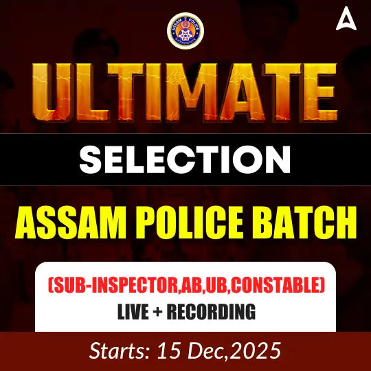 Assam Police 2025 Mega Batch for Constable & SI (AB/UB) – Live + Recorded Classes, Complete Preparation, Limited to 500 Seats