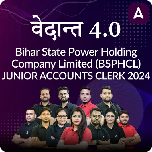 वेदान्त- Vedanta 4.0 Bihar State Power Holding Company Limited (BSPHCL) Junior Accounts Clerk 2024 with Final Selection Batch