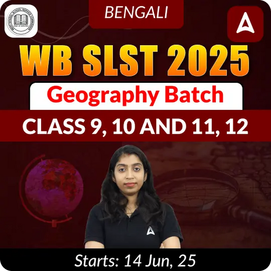 WB SLST 2025 Geography (Class IX - X & XI-XII) | Complete Live+ Recorded Classes Bengali Medium Batch By Adda247