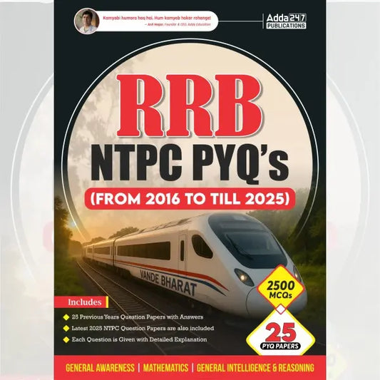 RRB NTPC PYQ’S ( From 2016 To 2025) | 25 PYQ Papers Book | 2500 MCQs ( English printed Edition) By Adda247